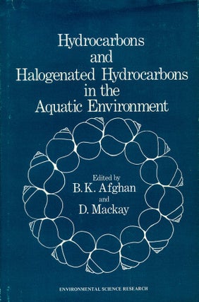 Item #6756 Hydrocarbons and Halogenated Hydrocarbons in the Aquatic Environment. B. K. Afghan, D....