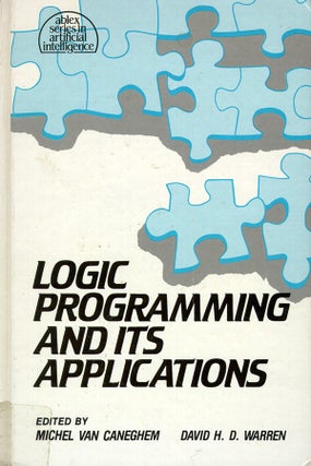 Item #12178 Logic Programming and its Applications. Michel Van Caneghem, David H. D. Warren