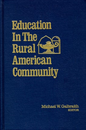 Item #12778 Education in the Rural American Community: A Lifelong Process. Michael W. Galbraith
