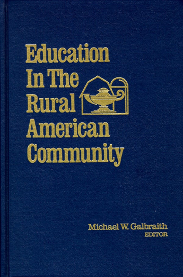 Item #12778 Education in the Rural American Community: A Lifelong Process. Michael W. Galbraith.
