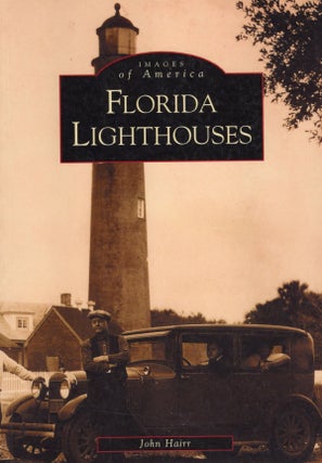 Item #14566 Florida Lighthouses (Images of America Ser.: Florida). John Hairr