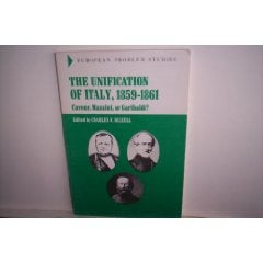 Item #15276 Unification of Italy, 1859-1861: Cavour, Mazzini, or Garibaldi? Charles F. Delzell