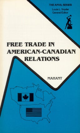 Item #16947 Free Trade in American-Canadian Relations. Edelgard E. Mahant