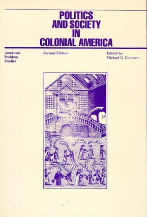 Item #28592 Politics and Society in Colonial America. Michael G. Kammen