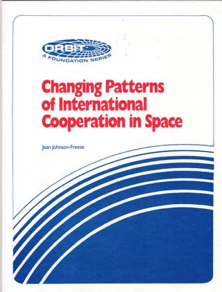 Item #28610 Changing Patterns of International Cooperation in Space. Joan Johnson-Freese
