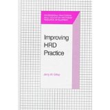 Item #30642 Improving HRD Practice. Jerry W. Gilley