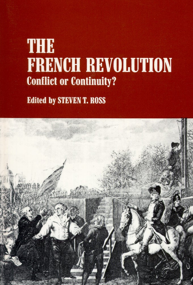 Item #35814 French Revolution: Conflict or Continuity? Steven T. Ross.