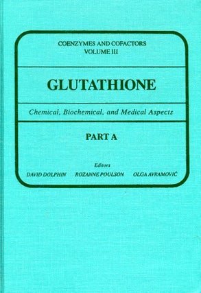 Glutathione: chemical, Biochemical and Medical Aspects, Part A. David Dolphin, Rozanne Poulson, Olga.