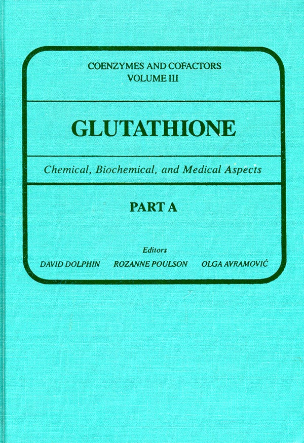 Item #40539 Glutathione: chemical, Biochemical and Medical Aspects, Part A. David Dolphin, Rozanne Poulson, Olga Avramovic.