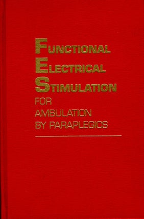 Item #46338 Functional Electrical Stimulation for Ambulation by Paraplegics. Daniel Graupe, Kate...