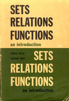 Item #49381 Sets Relations Functions: An Introduction. Samuel Selby, Leonard Sweet