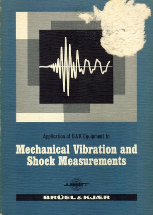 Item #49382 Application of B&K Equipment to Mechanical Vibration and Shock Measurements. Jens...