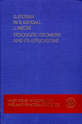 Item #49848 Stochastic Geometry and Its Applications. Dietrich Stoyan, W. S. Kendall, J. Mecke