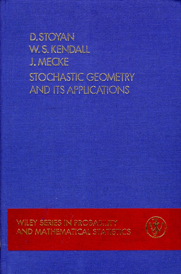 Item #49848 Stochastic Geometry and Its Applications. Dietrich Stoyan, W. S. Kendall, J. Mecke.