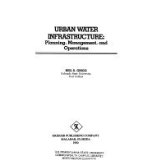 Item #50317 Urban Water Infrastructure: Planning, Management, and Operations. Neil S. Grigg