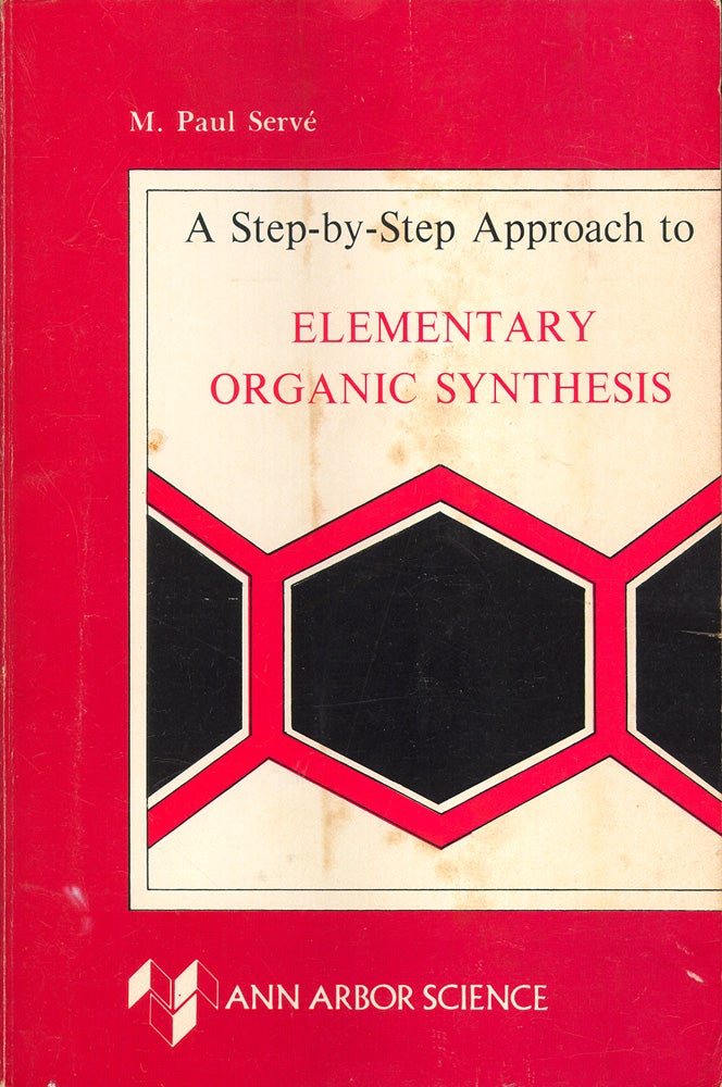 Item #50675 Step-By-Step Approach to Elementary Organic Synthesis. M. Paul Serve.