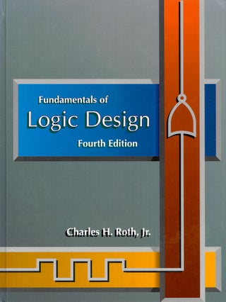 Item #50676 Fundamentals of Logic Design. Charles H. Roth