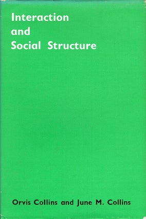 Item #50689 Interaction and Social Structure. Orvis Collins, June M. Collins