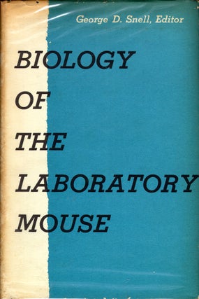 Biology of the Laboratory Mouse (with Chapter on Infectious Diseases of Mice. George D. Snell, Staff.