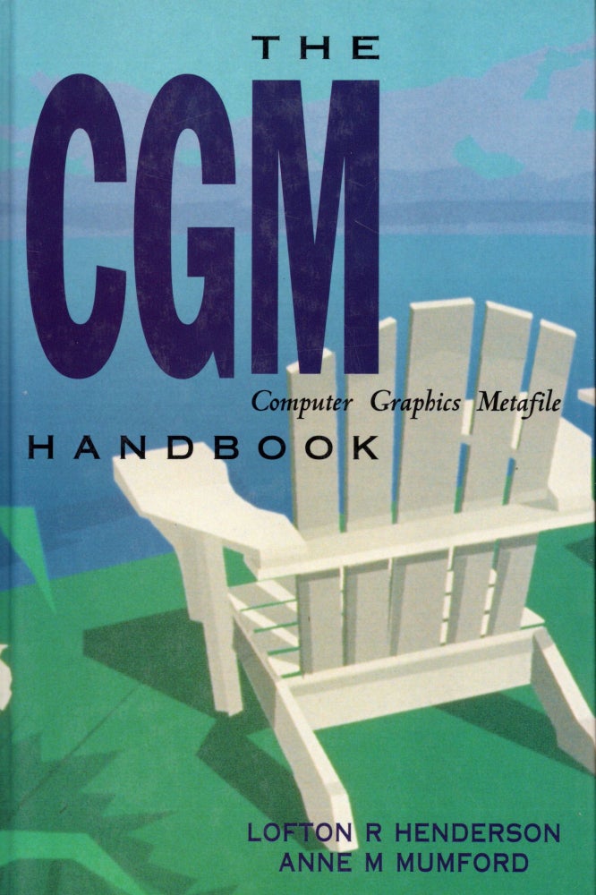 Item #51295 Cgm Handbook: Computer Graphics Metafile Handbook. Lofton R. Henderson, Anne M. Mumford.