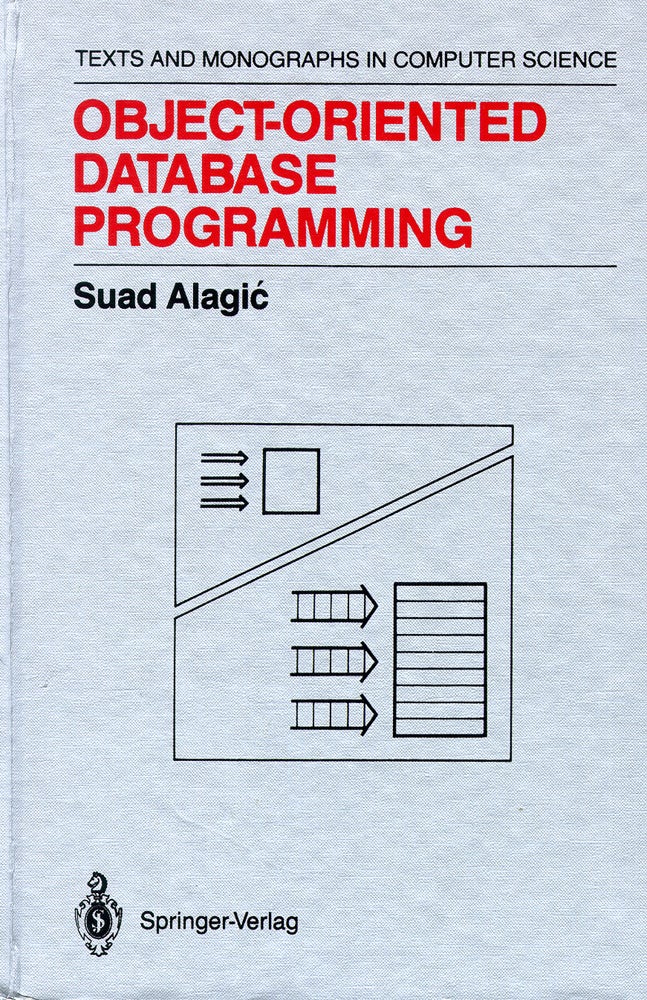 Item #51298 Object-Oriented Database Programming. Suad Alagic.