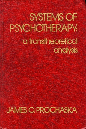 Item #51627 Systems of Psychotherapy: A Transtheoretical Analysis. James O. Ph D. Prochaska, John...