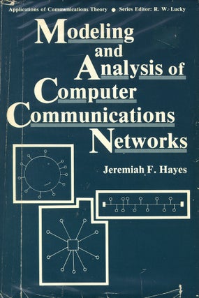 Item #51787 Modeling and Analysis of Computer Communications Networks. Jeremiah Hayes