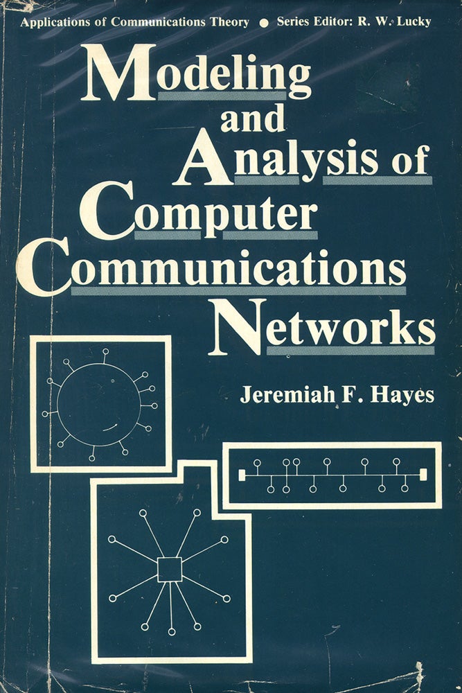 Item #51787 Modeling and Analysis of Computer Communications Networks. Jeremiah Hayes.