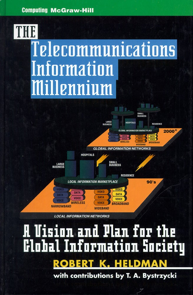 Item #51801 Telecommunications Information Millennium: A Vision and Plan for the Global Information Society. Robert K. Heldman, Thomas A. Bystrzycki.