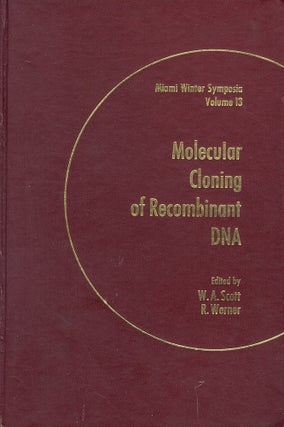 Molecular Cloning of Recombinant DNA: Proceedings of the Miami Winter Symposia, January 1977. Walter A. Scott, Rudolf Werner.