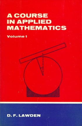 Item #52306 Course in Applied Mathematics - Volume 1 (2 Parts). Derek F. Lawden