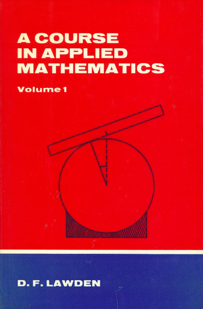 Item #52306 Course in Applied Mathematics - Volume 1 (2 Parts). Derek F. Lawden.