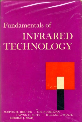 Item #52418 Fundamentals of Infrared Technology. Marvin Holter, Sol Nudelman, Gwynn H. Suits,...