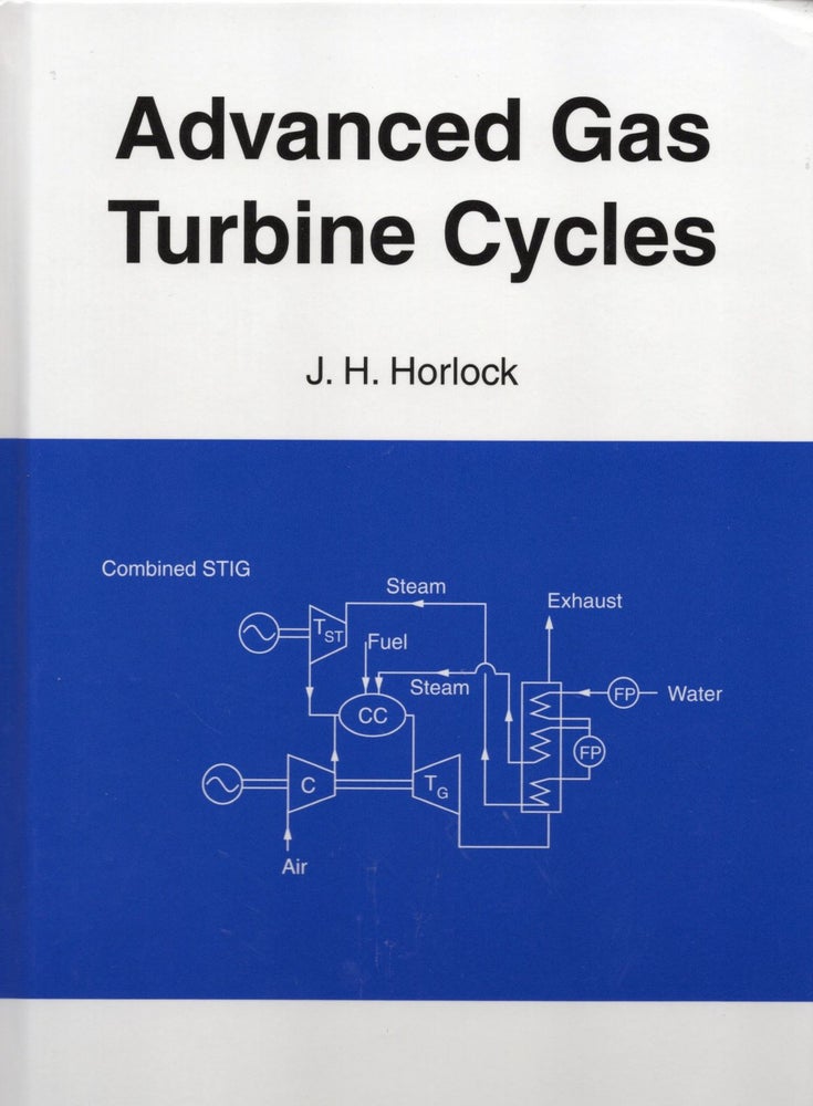 Item #53794 Advanced Gas Turbine Cycles. J. H. Horlock.