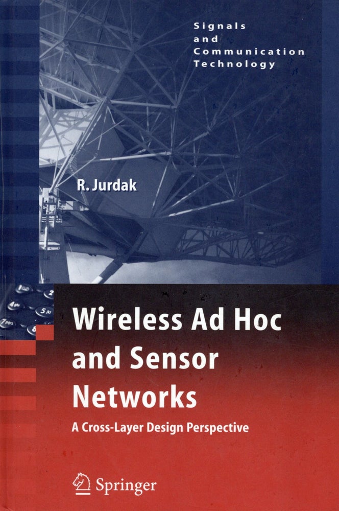 Item #53842 Wireless Ad Hoc and Sensor Networks: A Cross-Layer Design Perspective. Raja Jurdak.