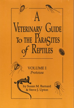Item #55213 Veterinary Guide to the Parasites of Reptiles - Volume 1: Protozoa. Susan M. Barnard,...