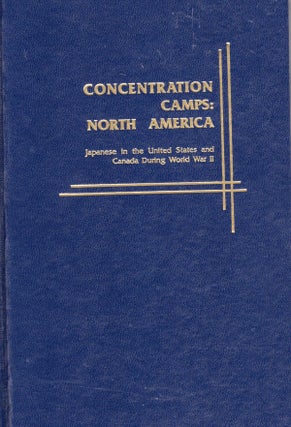 Item #55829 Concentration Camps: North America Japanese in the United States and Canada During...