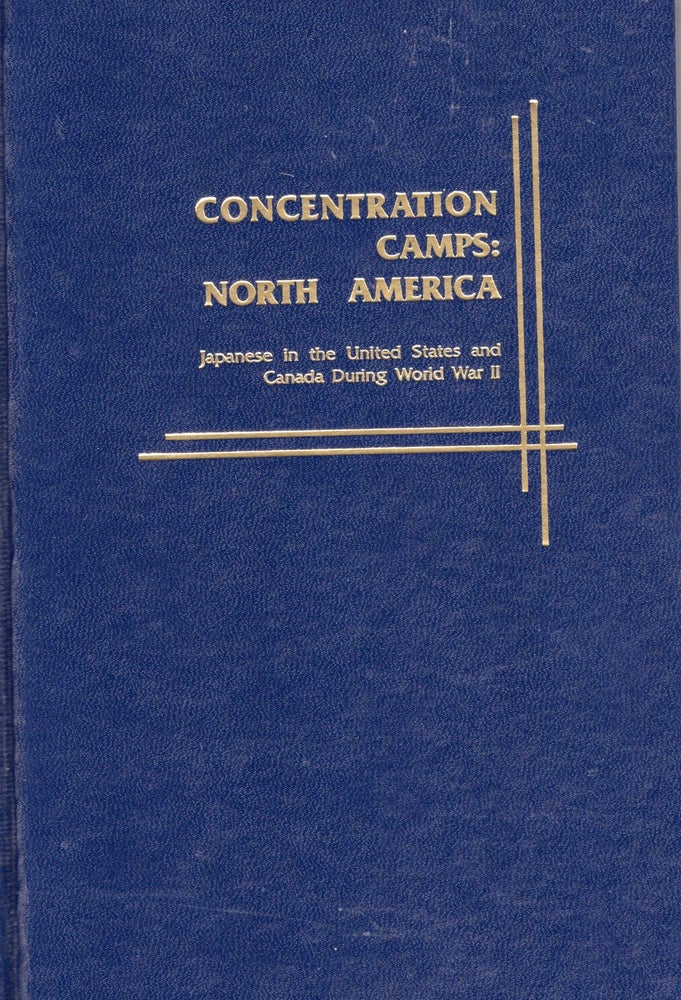 Item #55829 Concentration Camps: North America Japanese in the United States and Canada During World War II. Roger Daniels.