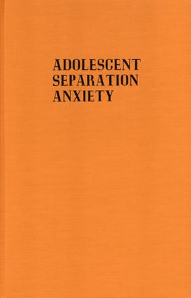 Item #56120 Adolescent Separation Anxiety- Volume 1. Henry G. Hansburg
