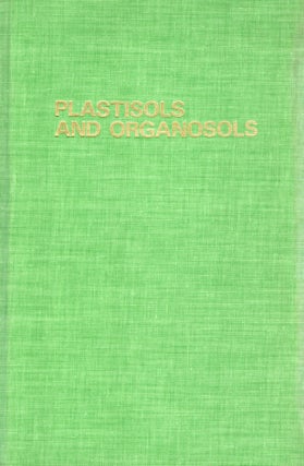 Item #56163 Plastisols and Organosols. Harold A. Sarvetnick
