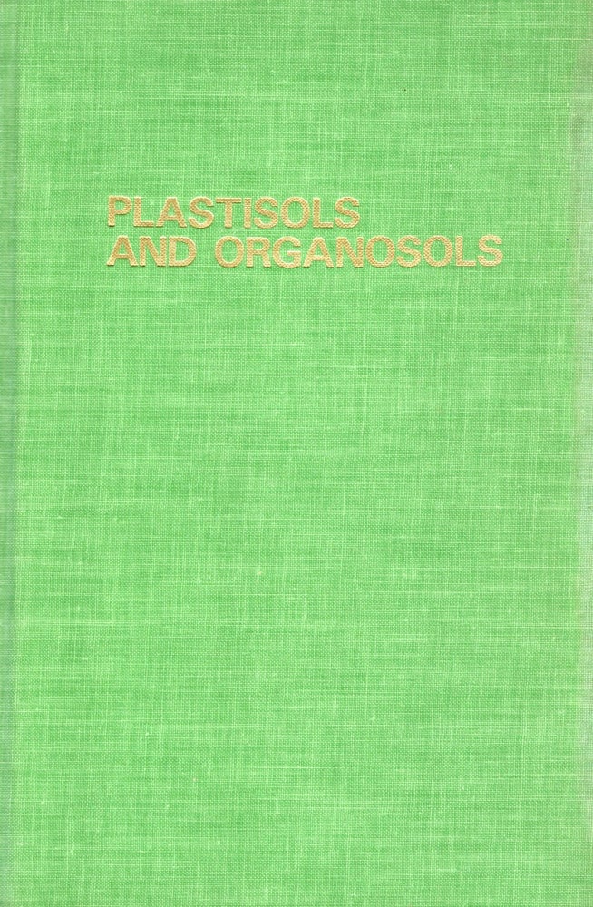 Item #56163 Plastisols and Organosols. Harold A. Sarvetnick.