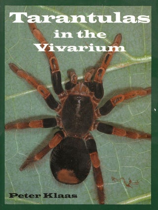 Item #56261 Tarantulas in the Vivarium: Habits, husbandry, and breeding. Peter Klaas