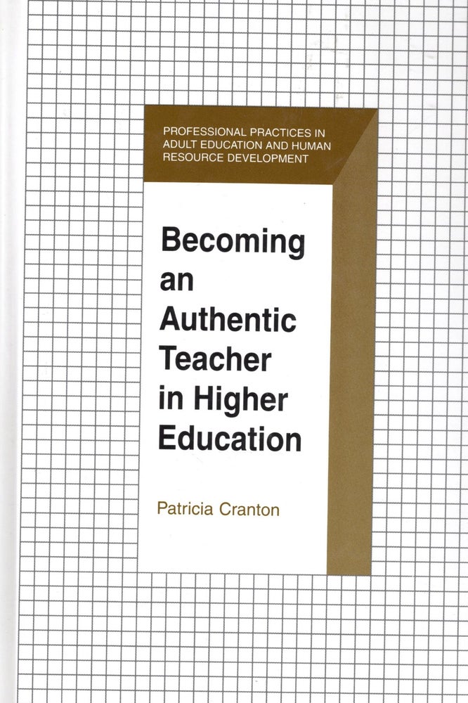 Item #56281 Becoming an Authentic Teacher in Higher Education. Patricia Cranton.