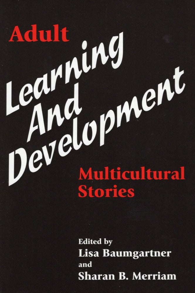 Item #56739 Adult Learning and Development: Multicultural Stories. Lisa Baumgartner, Sharan B. Merriam.