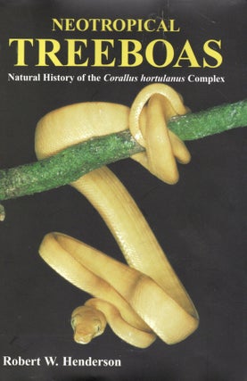 Item #56791 Neotropical Treeboas : Natural History of the Corallus Hortulanus Complex. Robert W....