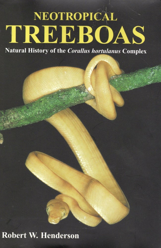 Item #56791 Neotropical Treeboas : Natural History of the Corallus Hortulanus Complex. Robert W. Henderson.
