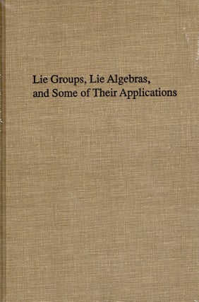 Item #56803 Lie Groups, Lie Algebras, and Some of Their Applications. Robert Gilmore