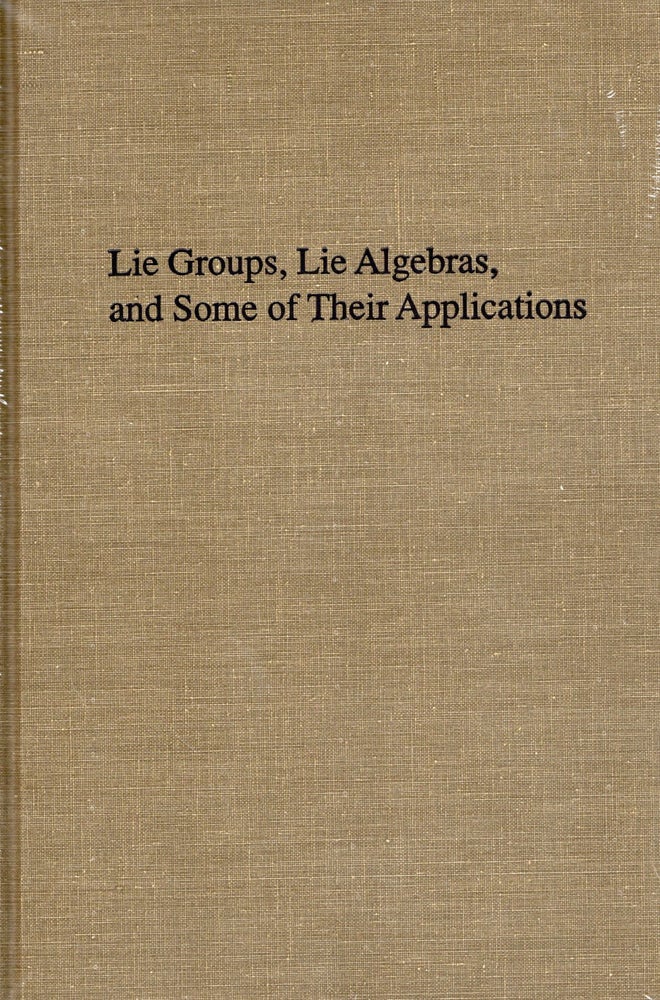 Item #56803 Lie Groups, Lie Algebras, and Some of Their Applications. Robert Gilmore.