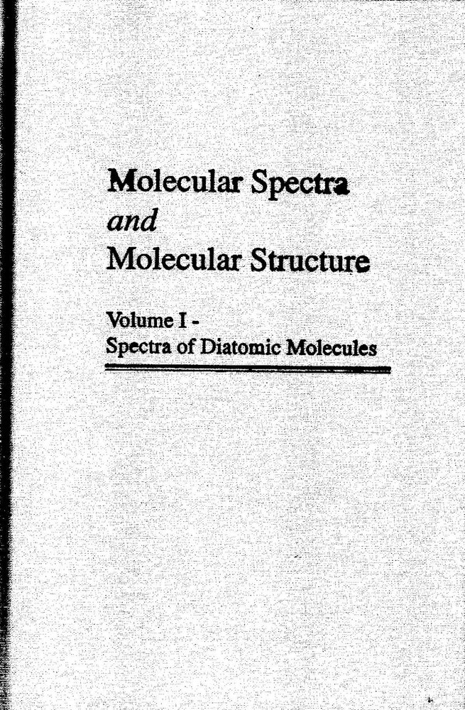 Item #56900 MOLECULAR SPECTRA AND MOLECULAR STRUCTURE, Vol. 1:Spectra of Diatomic Molecules. Gerhard Herzberg.