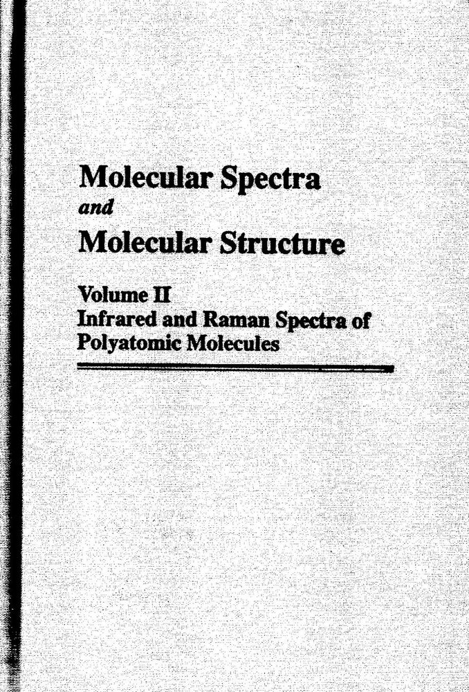 Item #56901 MOLECULAR SPECTRA AND MOLECULAR STRUCTURE, Vol.2: Infrared and Raman Spectra of Polyatomic Molecules. Gerhard Herzberg.